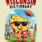 Wisconsin Dictionary: A Guide to Language in America's Dairyland (Wayne Larson's Tales from Life in Wisconsin) cover image