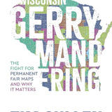 Wisconsin Gerrymandering: The Fight for Permanent Fair Maps and Why it Matters cover image
