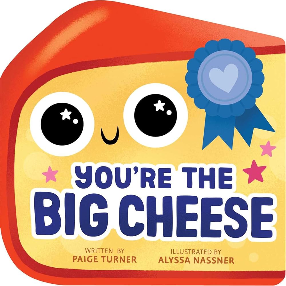 You're the Big Cheese (A Shaped Novelty Board Book for Toddlers) (Funny Foodie Friends) cover image