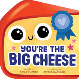 You're the Big Cheese (A Shaped Novelty Board Book for Toddlers) (Funny Foodie Friends) cover image